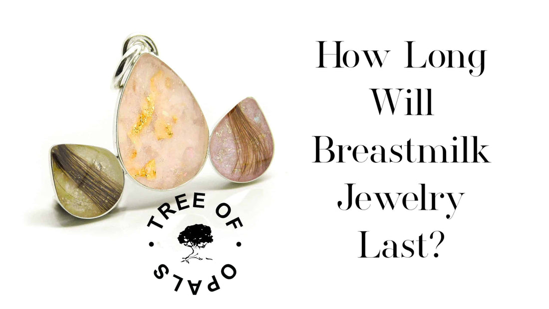 How Long Will Breastmilk Jewelry Last?