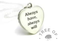 heart necklace engraved backplate in Arial font with Always have, always will
