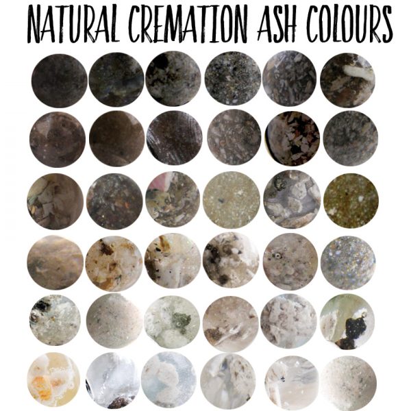 natural cremation ash colours These are examples of the natural variations in cremation ash colour. We can try to mask the colour but every piece is unique and depends on the ash you send us